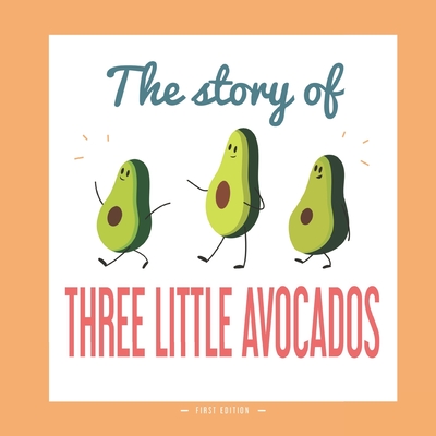 The Story of Three Little Avocados: A Different Version of the Classic Fairy Tale of the Three Little Pigs - Grasso, Flopi