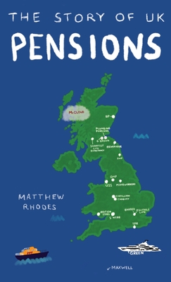 The Story of UK Pensions: An engaging guide to the pensions system - Rhodes, Matthew