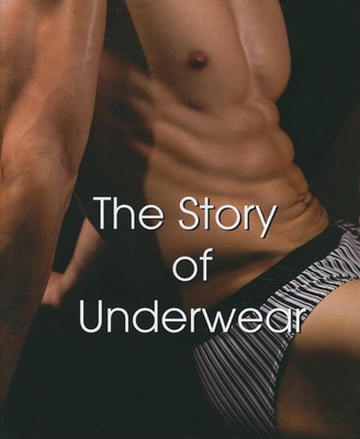 The Story of Underwear: Male and Female - Cole, Shaun, and Barbier, Muriel