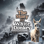 The Story of White Donkey: by Simon and Shoko Creedy