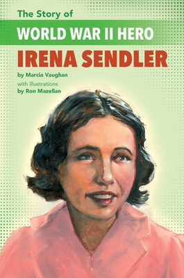 The Story of World War II Hero Irena Sendler - Vaughan Crews, Marcia