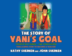 The Story of Yani's Goal: Yani Learns How to Become a Teacher
