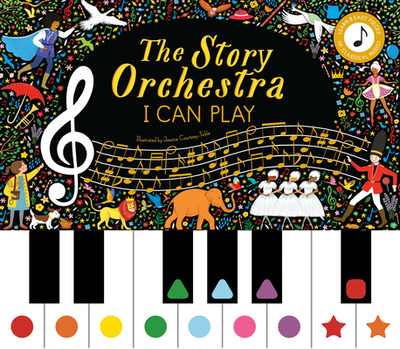 The Story Orchestra: I Can Play: Learn 8 Easy Pieces of Classical Music! - Flint, Katy, and Baker, Rowan (Adapted by)