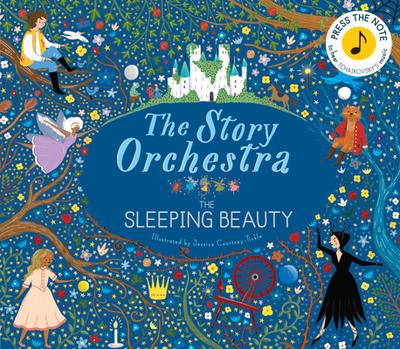 The Story Orchestra: The Sleeping Beauty: Press the Note to Hear Tchaikovsky's Music - Flint, Katy (Adapted by)