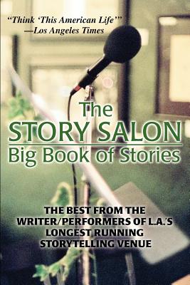 The Story Salon Big Book of Stories: The Best from L.A.'s Longest Running Storytelling Venue - Dougherty, Joseph