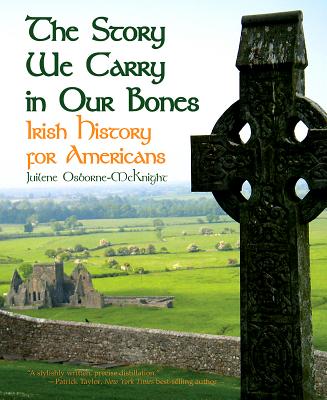 The Story We Carry in Our Bones: Irish History for Americans - Hardback - Osborne-McKnight, Juilene