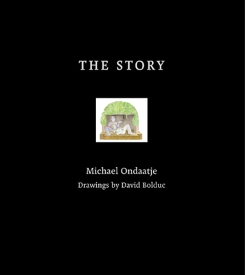 The Story - Ondaatje, Michael