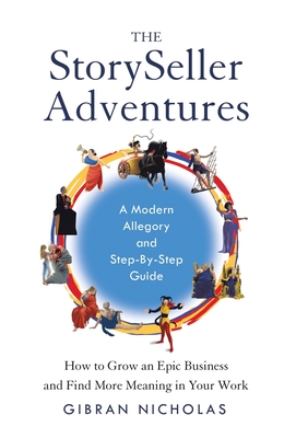 The StorySeller Adventures: How to Grow an Epic Business and Find More Meaning in Your Work - Nicholas, Gibran