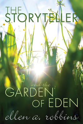 The Storyteller and the Garden of Eden - Robbins, Ellen Ann