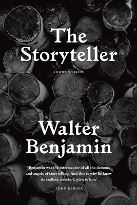 The Storyteller: Tales Out of Loneliness - Benjamin, Walter, and Dolbear, Sam (Editor), and Leslie, Esther (Editor)