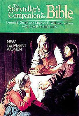 The Storyteller's Companion to the Bible Volume 13 New Testament Women - Smith, Dennis, and Williams, Michael E