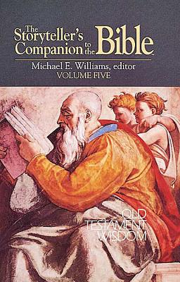 The Storyteller's Companion to the Bible Volume 5 Old Testament Wisdom - Williams, Michael E