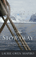 The Stowaway: A Young Man's Extraordinary Adventure to Antarctica