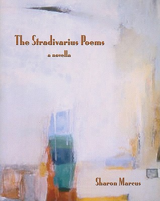 The Stradivarius Poems - Marcus, Sharon