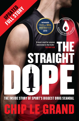 The Straight Dope: The Inside Story of Sport's Biggest Drug Scandal: Updated Edition - Le Grand, Chip