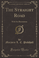 The Straight Road: With Six Illustrations (Classic Reprint)