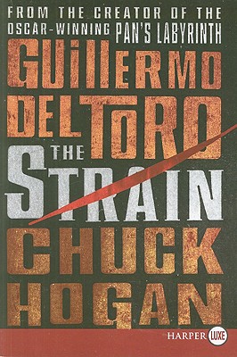 The Strain: Book One of the Strain Trilogy - del Toro, Guillermo, and Hogan, Chuck