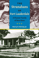 The Stranahans of Fort Lauderdale: A Pioneer Family of New River
