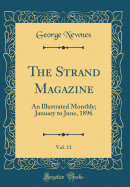 The Strand Magazine, Vol. 11: An Illustrated Monthly; January to June, 1896 (Classic Reprint)