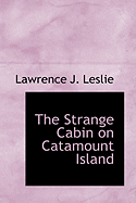 The Strange Cabin on Catamount Island