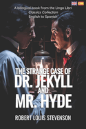The Strange Case of Dr. Jekyll and Mr. Hyde (Translated): English - Spanish Bilingual Edition