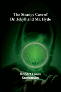 The Strange Case of Dr. Jekyll and Mr. Hyde