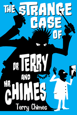 The Strange Case of Dr Terry and Mr Chimes - Chimes, Terry