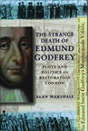 The Strange Death of Edmund Godfrey: Plots and Politics in Restoration London