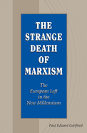 The Strange Death of Marxism: The European Left in the New Millennium