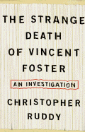 The Strange Death of Vincent Foster: An Investigation - Ruddy, Christopher