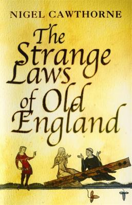 The Strange Laws of Old England - Cawthorne, Nigel