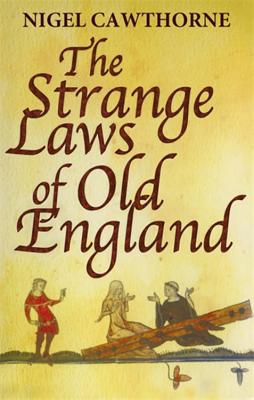 The Strange Laws Of Old England - Cawthorne, Nigel