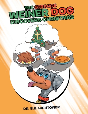 The Strange Weiner Dog Discovers Christmas - Hightower, B B, Dr.