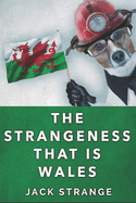 The Strangeness That Is Wales: Large Print Edition