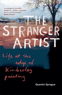 The Stranger Artist: Life at the edge of Kimberley painting