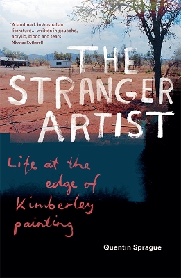 The Stranger Artist: Life at the edge of Kimberley painting - Sprague, Quentin