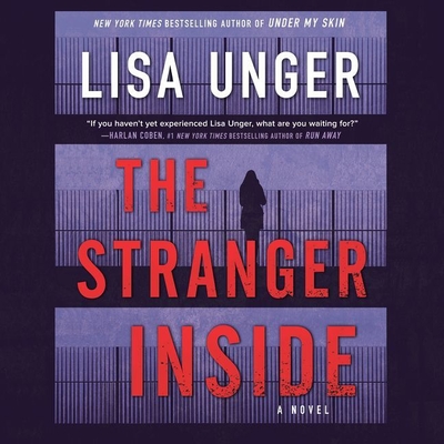 The Stranger Inside - Unger, Lisa, and Leheny, Vivienne (Read by), and Ciulla, Chris Andrew (Read by)