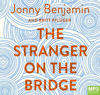 The Stranger on the Bridge: My Journey from Despair to Hope