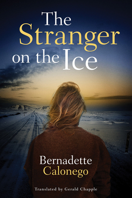 The Stranger on the Ice - Calonego, Bernadette, and Chapple, Gerald (Translated by)