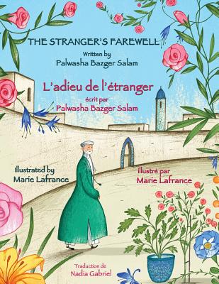 The Stranger's Farewell -- L'adieu de l'tranger: English-French Edition - Bazger Salam, Palwasha