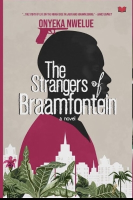 The Strangers of Braamfontein - Nwelue, Onyeka