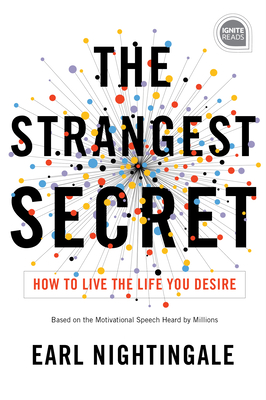The Strangest Secret: How to Live the Life You Desire - Nightingale, Earl
