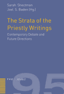 The Strata of the Priestly Writings: Contemporary Debate and Future Directions
