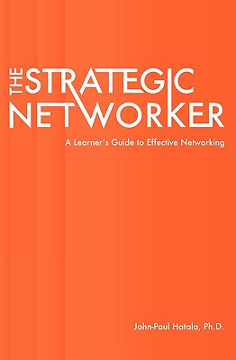 The Strategic Networker - Hatala, John-Paul