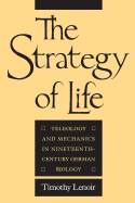 The Strategy of Life: Teleology and Mechanics in Nineteenth Century German Biology