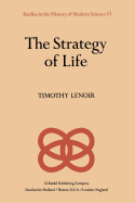 The Strategy of Life: Teleology and Mechanics in Nineteenth Century German Biology