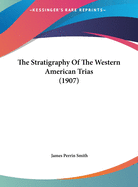 The Stratigraphy Of The Western American Trias (1907)