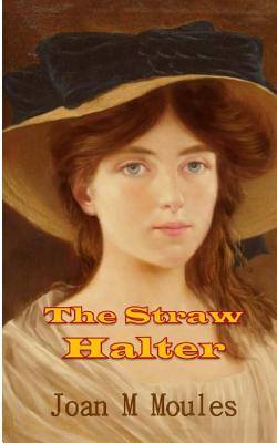 The Straw Halter - Moules, Joan M