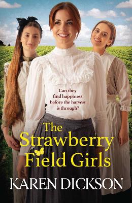 The Strawberry Field Girls: A heart-warming and moving saga set before WW1 - Dickson, Karen