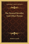 The Strayed Reveller And Other Poems